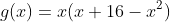 g(x)=x(x+16-x^2)