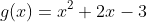 g(x)=x^2+2x-3