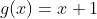 g(x)=x+1