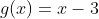 g(x)=x-3