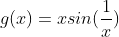 g(x)=xsin(\frac{1}{x})
