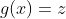 g(x)=z