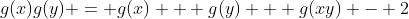 g(x)g(y) = g(x) + g(y) + g(xy) - 2