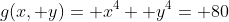 g(x, y)= x^4+ y^4= 80