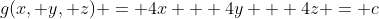 g(x, y, z) = 4x + 4y + 4z = c
