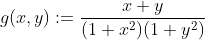 g(x,y):=\frac{x+y}{(1+x^2)(1+y^2)}