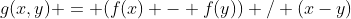 g(x,y) = (f(x) - f(y)) / (x-y)