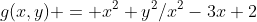 g(x,y) = x^2+y^2/x^2-3x+2