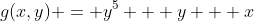 g(x,y) = y^5 + y + x