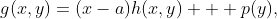 g(x,y)=(x-a)h(x,y) + p(y),