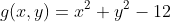 g(x,y)=x^2+y^2-12