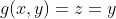 g(x,y)=z=y