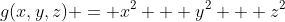 g(x,y,z) = x^2 + y^2 + z^2