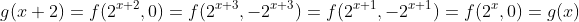 g(x+2)=f(2^{x+2},0)=f(2^{x+3},-2^{x+3})=f(2^{x+1},-2^{x+1})=f(2^x,0)=g(x)