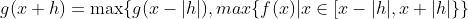 g(x+h)=\max\{g(x-|h|),max\{f(x)|x\in[x-|h|,x+|h|\}\}