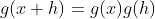 g(x+h)=g(x)g(h)