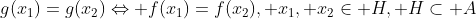 g(x_{1})=g(x_{2})\Leftrightarrow f(x_{1})=f(x_{2}), x_{1}, x_{2}\in H, H\subset A