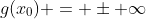 g(x_0) = \pm \infty