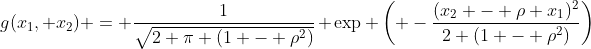 g(x_1, x_2) = \frac{1}{\sqrt{2 \pi (1 - \rho^2)}} \exp \left( -\frac{(x_2 - \rho x_1)^2}{2 (1 - \rho^2)}\right)