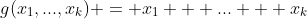 g(x_1,...,x_k) = x_1 + ... + x_k