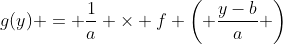 g(y) = \frac{1}{a} \times f \left( \frac{y-b}{a} \right)