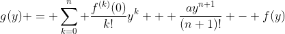 g(y) = \sum_{k=0}^n \frac{f^{(k)}(0)}{k!}y^k + \frac{ay^{n+1}}{(n+1)!} - f(y)