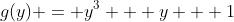g(y) = y^3 + y + 1