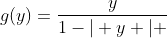 g(y)=\frac{y}{1-\vert y \vert }