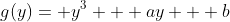 g(y)= y^3 + ay + b