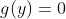 g(y)=0