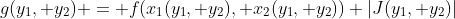 g(y_1, y_2) = f(x_1(y_1, y_2), x_2(y_1, y_2)) |J(y_1, y_2)|