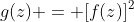g(z) = [f(z)]^2