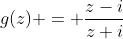 g(z) = \frac{z-i}{z+i}