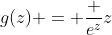 g(z) = \frac {e^z}{z}