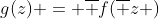 g(z) = \overline {f(\overline z )}