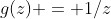 g(z) = 1/z
