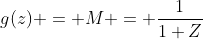 g(z) = M = \frac{1}{1+Z}
