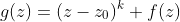 g(z)=(z-z_0)^k f(z)