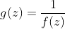 g(z)=\frac{1}{f(z)}