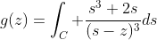g(z)=\int_{C} \frac{s^3+2s}{(s-z)^3}ds