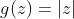 g(z)=|z|