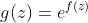 g(z)=e^{f(z)}