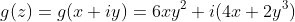 g(z)=g(x+iy)=6xy^{2}+i(4x+2y^{3})