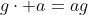 g\cdot a=ag