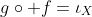 g\circ f=\iota_X