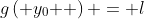 g\left( {y_0 } \right) = l