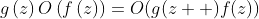 g\left(z\right)O\left(f\left(z\right)\right)=O(g(z  )f(z))