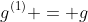 g^{(1)} = g