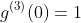 g^{(3)}(0)=1