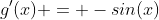 g^{\prime}(x) = -sin(x)~e^{cos(x)}